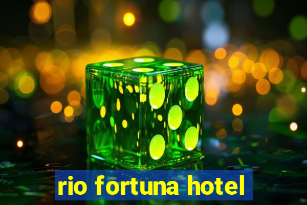 rio fortuna hotel